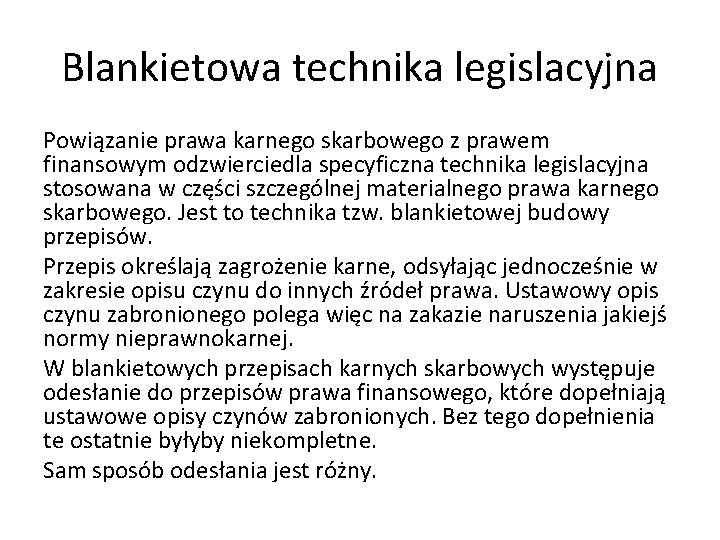 Blankietowa technika legislacyjna Powiązanie prawa karnego skarbowego z prawem finansowym odzwierciedla specyficzna technika legislacyjna