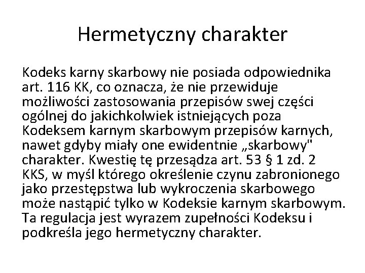 Hermetyczny charakter Kodeks karny skarbowy nie posiada odpowiednika art. 116 KK, co oznacza, że