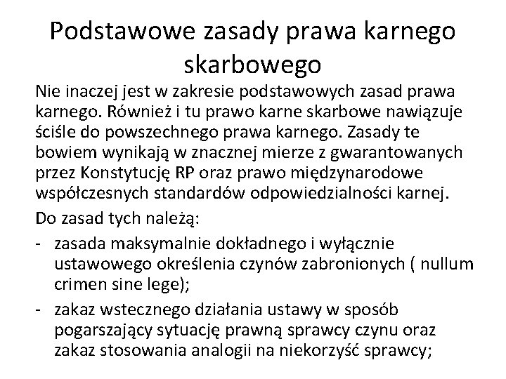 Podstawowe zasady prawa karnego skarbowego Nie inaczej jest w zakresie podstawowych zasad prawa karnego.