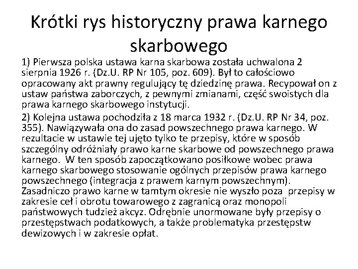 Krótki rys historyczny prawa karnego skarbowego 1) Pierwsza polska ustawa karna skarbowa została uchwalona