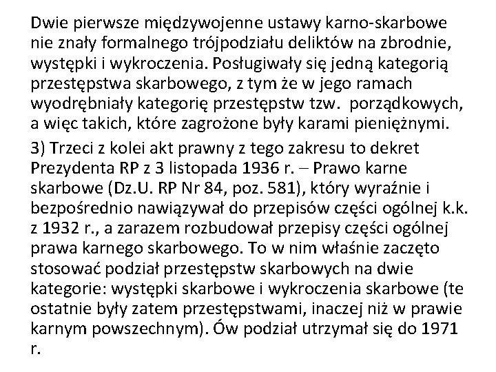 Dwie pierwsze międzywojenne ustawy karno-skarbowe nie znały formalnego trójpodziału deliktów na zbrodnie, występki i