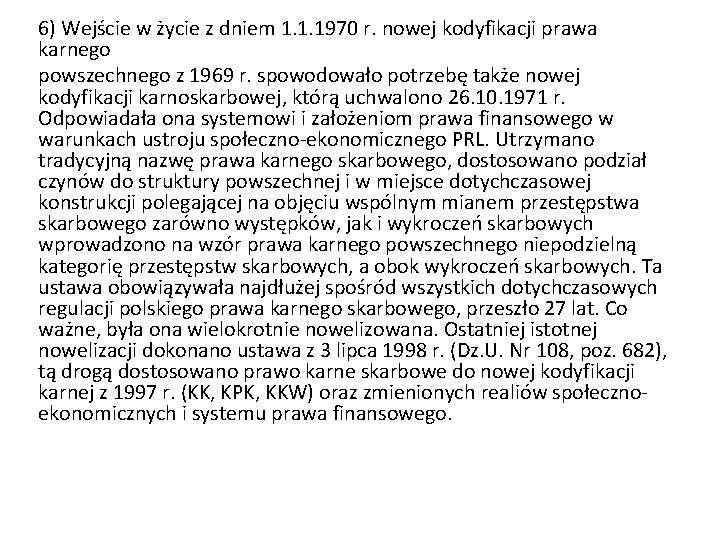 6) Wejście w życie z dniem 1. 1. 1970 r. nowej kodyfikacji prawa karnego