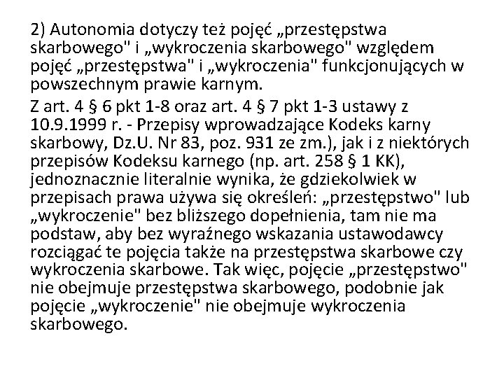 2) Autonomia dotyczy też pojęć „przestępstwa skarbowego" i „wykroczenia skarbowego" względem pojęć „przestępstwa" i