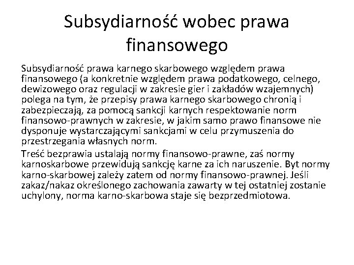 Subsydiarność wobec prawa finansowego Subsydiarność prawa karnego skarbowego względem prawa finansowego (a konkretnie względem