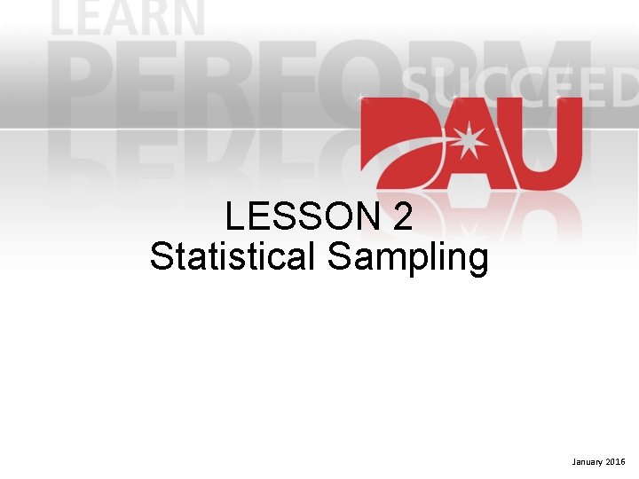 LESSON 2 Statistical Sampling January 2016 