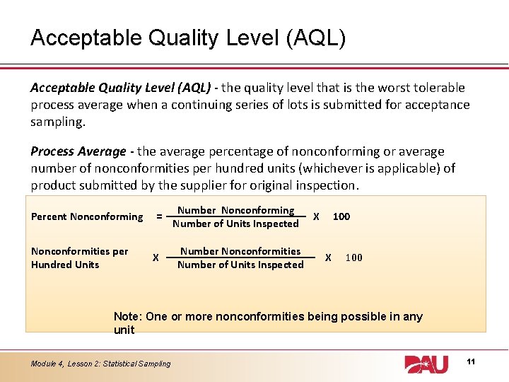Acceptable Quality Level (AQL) - the quality level that is the worst tolerable process