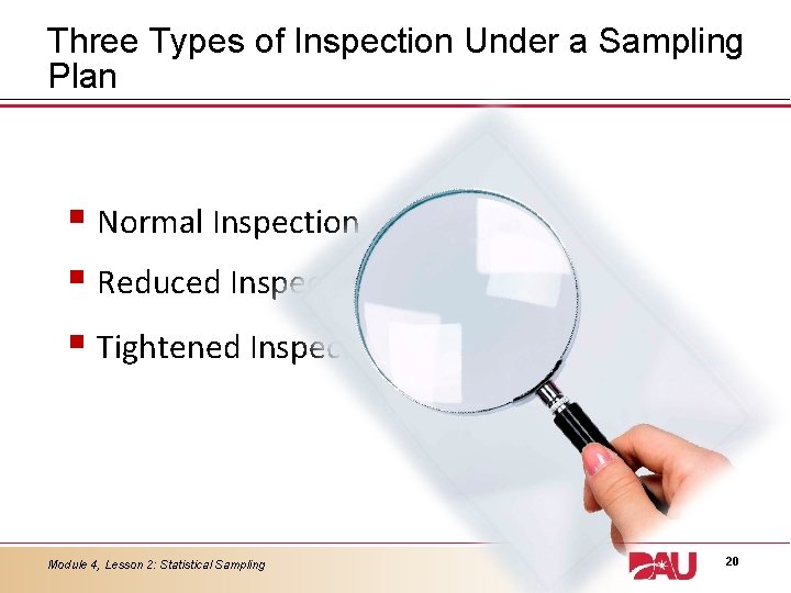 Three Types of Inspection Under a Sampling Plan § Normal Inspection § Reduced Inspection