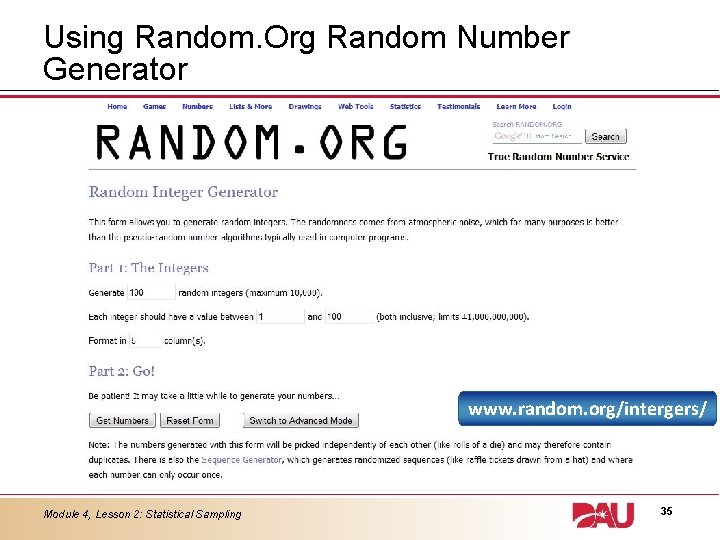 Using Random. Org Random Number Generator www. random. org/intergers/ Module 4, Lesson 2: Statistical Using Random. Org Random Number Generator www. random. org/intergers/ Module 4, Lesson 2: Statistical