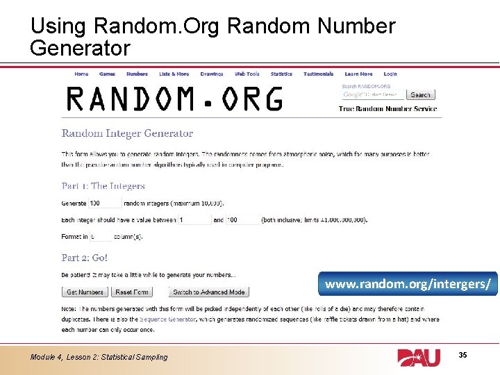 Using Random. Org Random Number Generator www. random. org/intergers/ Module 4, Lesson 2: Statistical