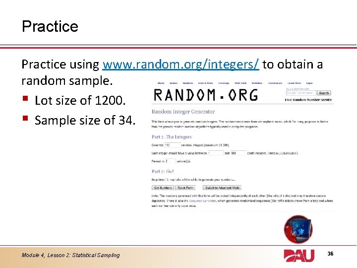 Practice using www. random. org/integers/ to obtain a random sample. § Lot size of