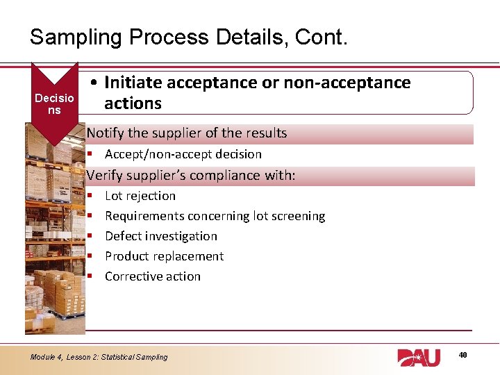 Sampling Process Details, Cont. Decisio ns • Initiate acceptance or non-acceptance actions Notify the