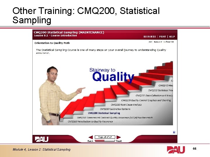 Other Training: CMQ 200, Statistical Sampling Module 4, Lesson 2: Statistical Sampling 44 