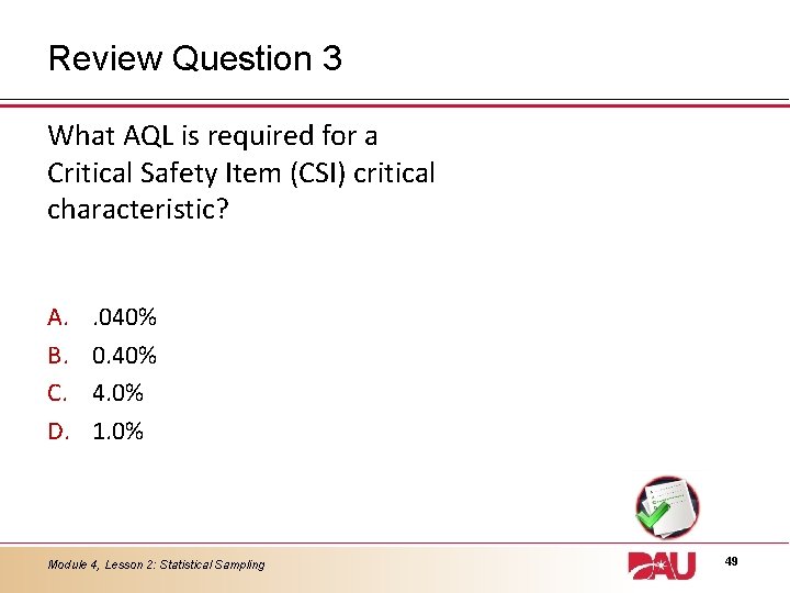 Review Question 3 What AQL is required for a Critical Safety Item (CSI) critical