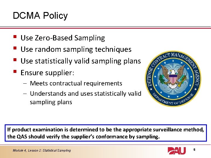 DCMA Policy § § Use Zero-Based Sampling Use random sampling techniques Use statistically valid