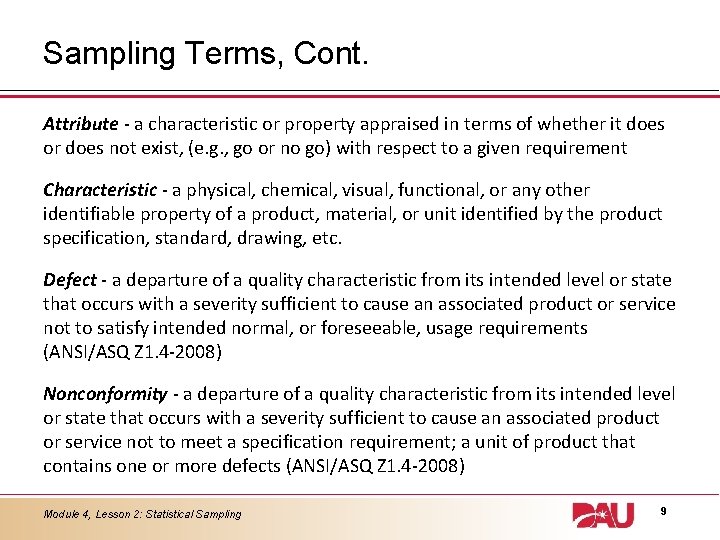 Sampling Terms, Cont. Attribute - a characteristic or property appraised in terms of whether