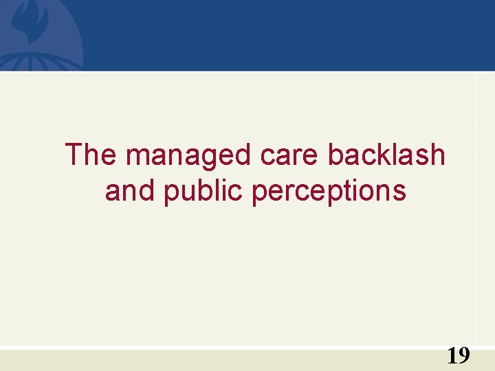 The managed care backlash and public perceptions 19 