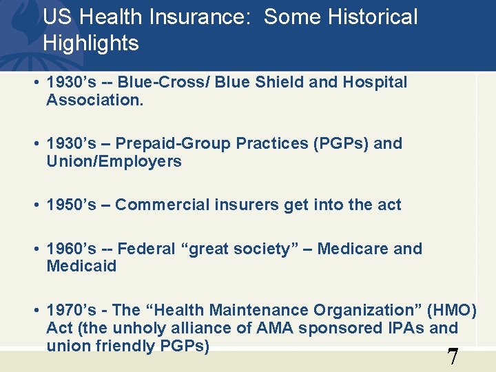 US Health Insurance: Some Historical Highlights • 1930’s -- Blue-Cross/ Blue Shield and Hospital