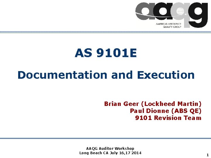 AS 9101 E Documentation and Execution Brian Geer (Lockheed Martin) Paul Dionne (ABS QE)