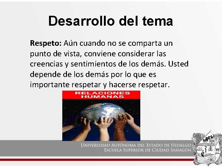 Desarrollo del tema Respeto: Aún cuando no se comparta un punto de vista, conviene