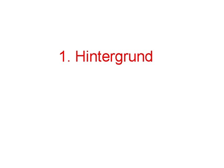 1. Hintergrund 