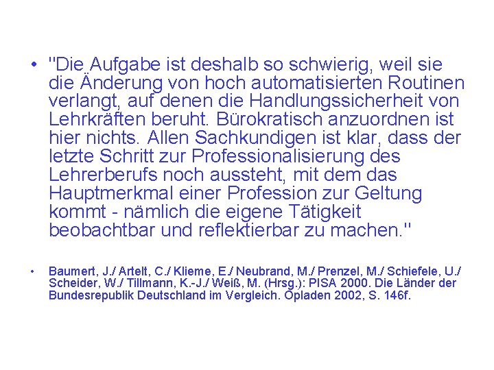  • "Die Aufgabe ist deshalb so schwierig, weil sie die Änderung von hoch