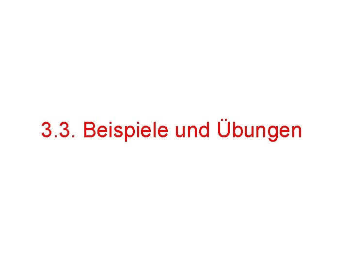 3. 3. Beispiele und Übungen 