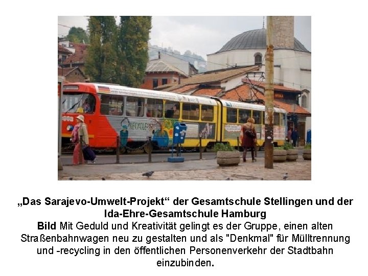 „Das Sarajevo-Umwelt-Projekt“ der Gesamtschule Stellingen und der Ida-Ehre-Gesamtschule Hamburg Bild Mit Geduld und Kreativität