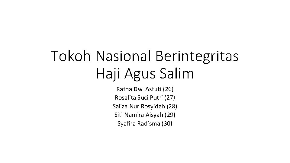Tokoh Nasional Berintegritas Haji Agus Salim Ratna Dwi Astuti (26) Rosalita Suci Putri (27)