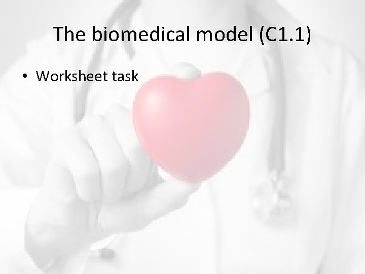 The biomedical model (C 1. 1) • Worksheet task 