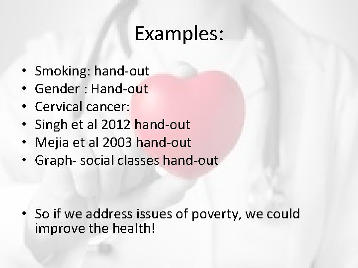 Examples: • • • Smoking: hand-out Gender : Hand-out Cervical cancer: Singh et al