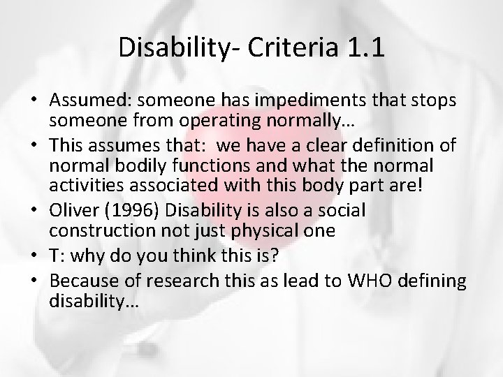 Disability- Criteria 1. 1 • Assumed: someone has impediments that stops someone from operating