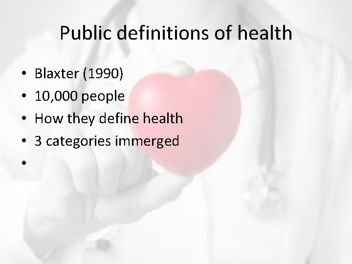 Public definitions of health • • • Blaxter (1990) 10, 000 people How they