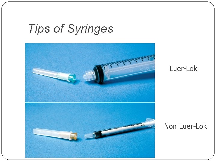 Tips of Syringes Luer-Lok Non Luer-Lok 