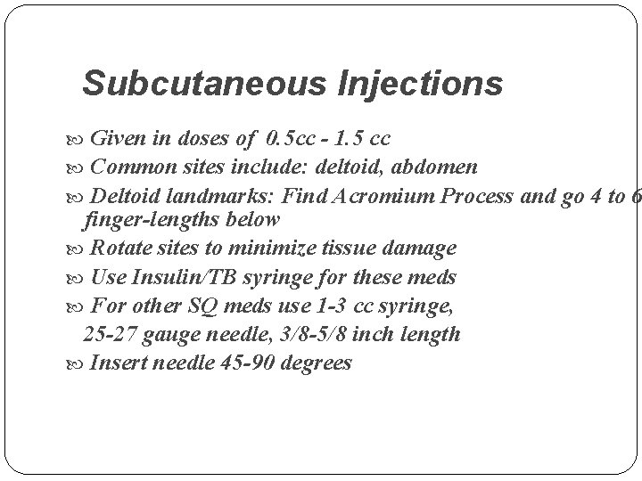 Subcutaneous Injections Given in doses of 0. 5 cc - 1. 5 cc Common
