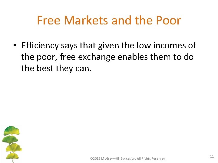 Free Markets and the Poor • Efficiency says that given the low incomes of