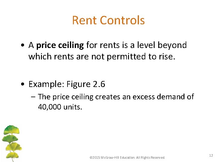 Rent Controls • A price ceiling for rents is a level beyond which rents