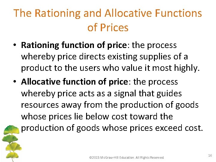 The Rationing and Allocative Functions of Prices • Rationing function of price: the process