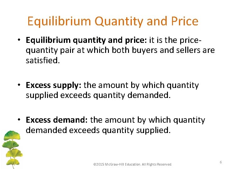 Equilibrium Quantity and Price • Equilibrium quantity and price: it is the pricequantity pair