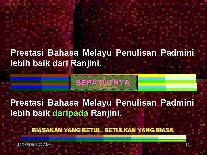 Prestasi Bahasa Melayu Penulisan Padmini lebih baik dari Ranjini. SEPATUTNYA Prestasi Bahasa Melayu Penulisan