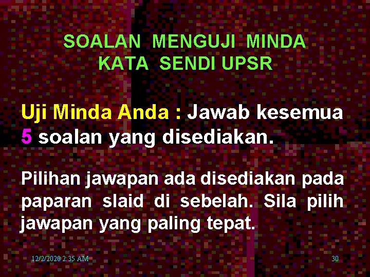 SOALAN MENGUJI MINDA KATA SENDI UPSR Uji Minda Anda : Jawab kesemua 5 soalan