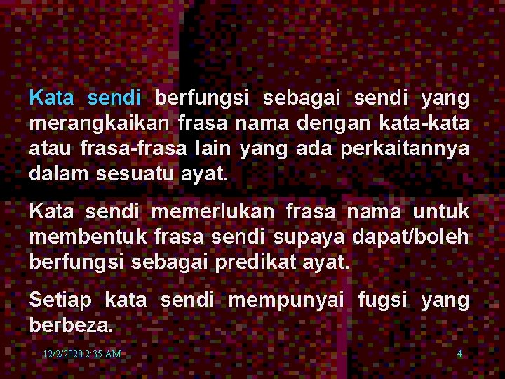 Kata sendi berfungsi sebagai sendi yang merangkaikan frasa nama dengan kata-kata atau frasa-frasa lain