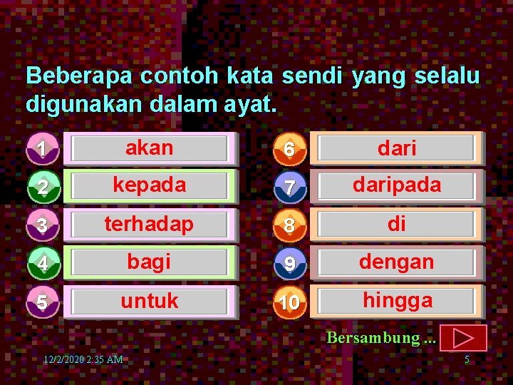 Beberapa contoh kata sendi yang selalu digunakan dalam ayat. 1 akan 6 dari 2