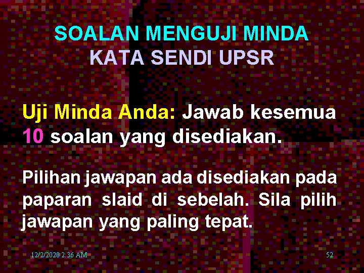 SOALAN MENGUJI MINDA KATA SENDI UPSR Uji Minda Anda: Jawab kesemua 10 soalan yang