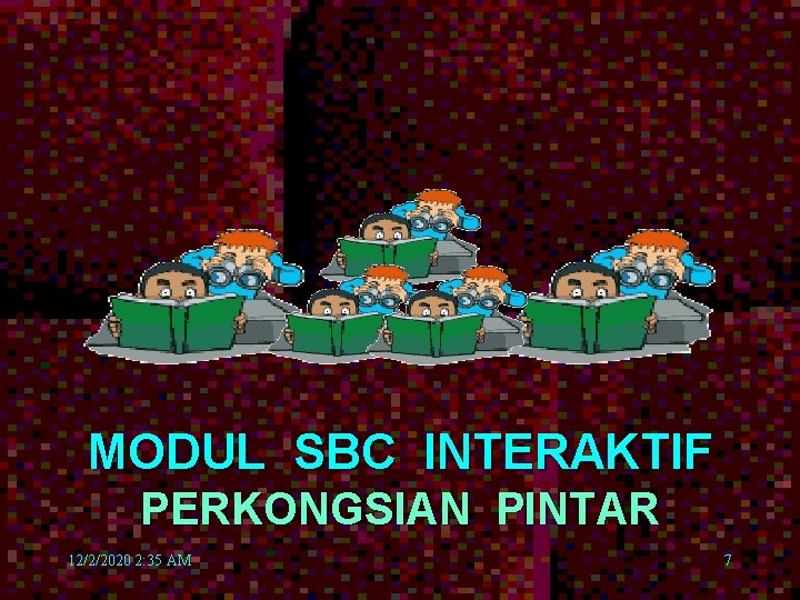 MODUL SBC INTERAKTIF PERKONGSIAN PINTAR 12/2/2020 2: 35 AM 7 