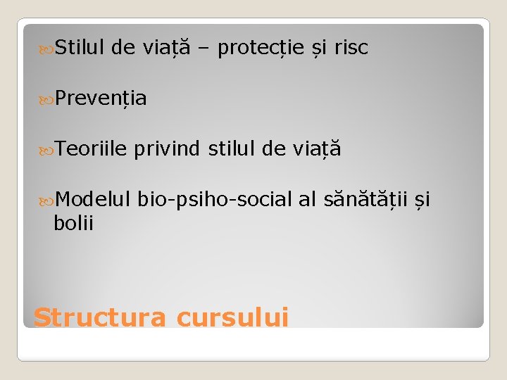  Stilul de viață – protecție și risc Prevenția Teoriile privind stilul de viață