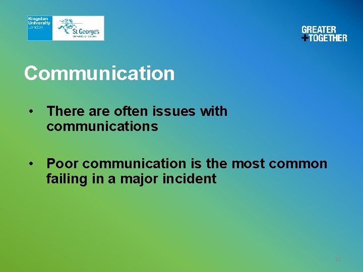 Communication • There are often issues with communications • Poor communication is the most Communication • There are often issues with communications • Poor communication is the most