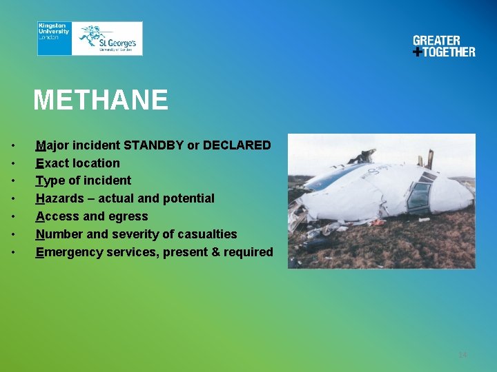 METHANE • • Major incident STANDBY or DECLARED Exact location Type of incident Hazards METHANE • • Major incident STANDBY or DECLARED Exact location Type of incident Hazards