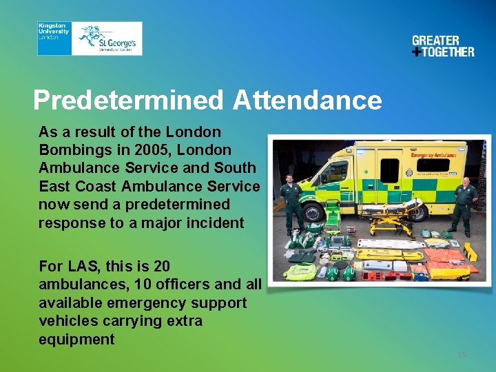 Predetermined Attendance As a result of the London Bombings in 2005, London Ambulance Service Predetermined Attendance As a result of the London Bombings in 2005, London Ambulance Service