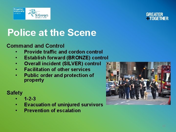 Police at the Scene Command Control • • • Provide traffic and cordon control Police at the Scene Command Control • • • Provide traffic and cordon control