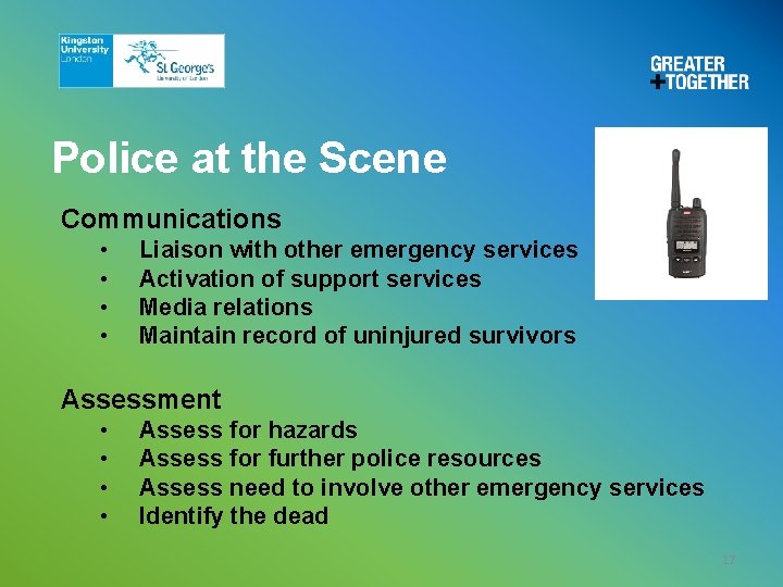 Police at the Scene Communications • • Liaison with other emergency services Activation of Police at the Scene Communications • • Liaison with other emergency services Activation of